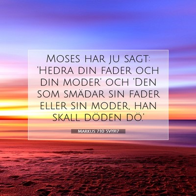 Picture 07 - Markus 7:10 SV1917 - Moses har ju sagt: 'Hedra din fader och din - Bible Verse Picture