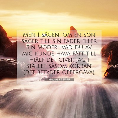 Picture 07 - Markus 7:11 SV1917 - Men I sägen: om en son säger till sin fader - Bible Verse Picture