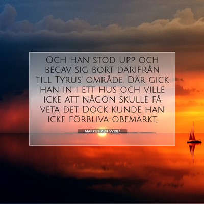 Picture 07 - Markus 7:24 SV1917 - Och han stod upp och begav sig bort därifrån - Bible Verse Picture