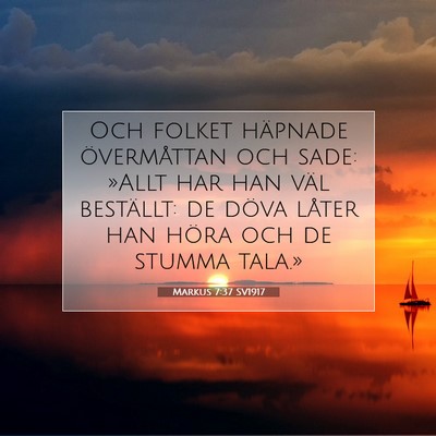 Picture 07 - Markus 7:37 SV1917 - Och folket häpnade övermåttan och sade: »Allt - Bible Verse Picture