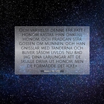 Picture 07 - Markus 9:18 SV1917 - Och varhelst denne får fatt i honom kastar han - Bible Verse Picture