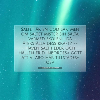 Picture 07 - Markus 9:50 SV1917 - Saltet är en god sak; men om saltet mister sin - Bible Verse Picture