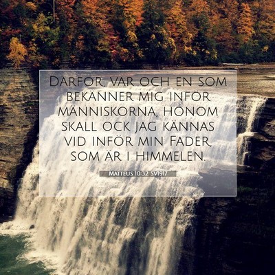 Picture 07 - Matteus 10:32 SV1917 - Därför, var och en som bekänner mig inför - Bible Verse Picture