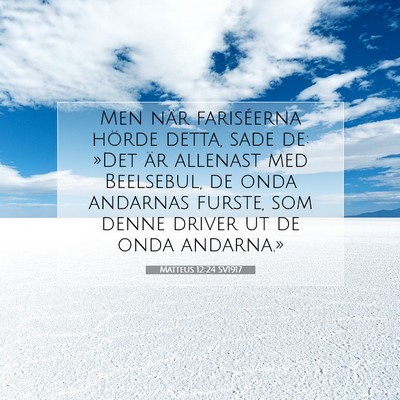 Picture 07 - Matteus 12:24 SV1917 - Men när fariséerna hörde detta, sade de: »Det - Bible Verse Picture