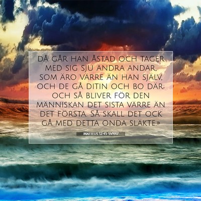 Picture 07 - Matteus 12:45 SV1917 - då går han åstad och tager med sig sju andra - Bible Verse Picture
