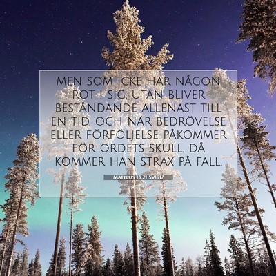 Picture 07 - Matteus 13:21 SV1917 - men som icke har någon rot i sig, utan bliver - Bible Verse Picture