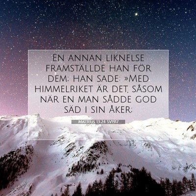 Picture 07 - Matteus 13:24 SV1917 - En annan liknelse framställde han för dem; han - Bible Verse Picture