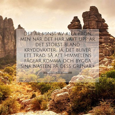 Picture 07 - Matteus 13:32 SV1917 - Det är minst av alla frön, men när det har - Bible Verse Picture
