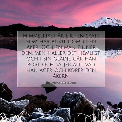 Picture 07 - Matteus 13:44 SV1917 - Himmelriket är likt en skatt som har blivit - Bible Verse Picture