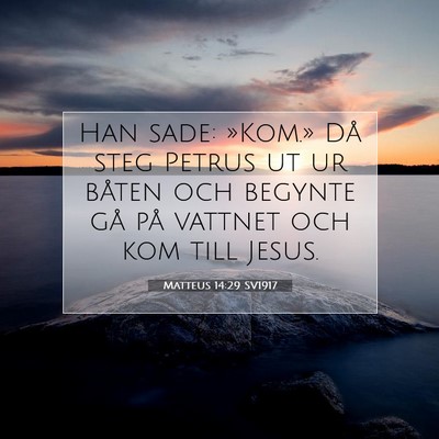 Picture 07 - Matteus 14:29 SV1917 - Han sade: »Kom.» Då steg Petrus ut ur båten - Bible Verse Picture
