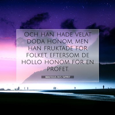 Picture 07 - Matteus 14:5 SV1917 - Och han hade velat döda honom, men han fruktade - Bible Verse Picture
