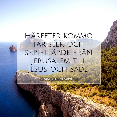 Picture 07 - Matteus 15:1 SV1917 - Härefter kommo fariséer och skriftlärde från - Bible Verse Picture