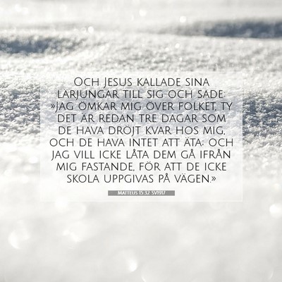 Picture 07 - Matteus 15:32 SV1917 - Och Jesus kallade sina lärjungar till sig och - Bible Verse Picture