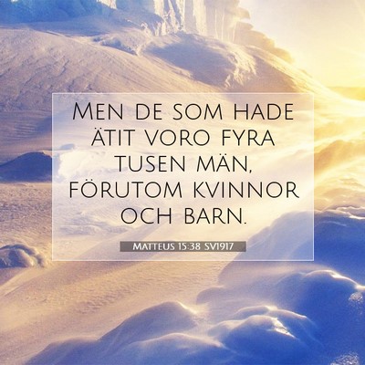 Picture 07 - Matteus 15:38 SV1917 - Men de som hade ätit voro fyra tusen män, - Bible Verse Picture