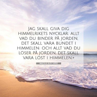 Picture 07 - Matteus 16:19 SV1917 - Jag skall giva dig himmelrikets nycklar: allt vad - Bible Verse Picture