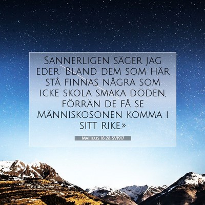 Picture 07 - Matteus 16:28 SV1917 - Sannerligen säger jag eder: Bland dem som här - Bible Verse Picture