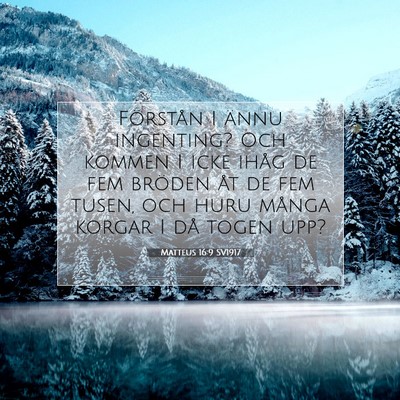 Picture 07 - Matteus 16:9 SV1917 - Förstån I ännu ingenting? Och kommen I icke - Bible Verse Picture