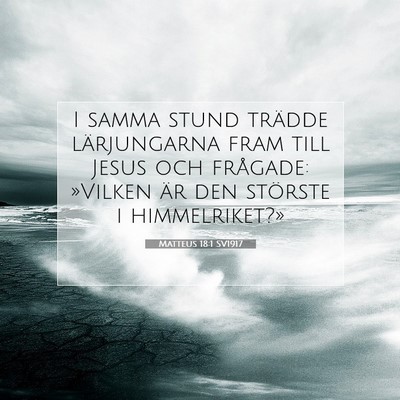 Picture 07 - Matteus 18:1 SV1917 - I samma stund trädde lärjungarna fram till - Bible Verse Picture