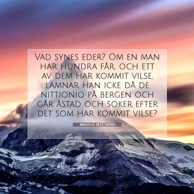 Picture 07 - Matteus 18:12 SV1917 - Vad synes eder? Om en man har hundra får, och - Bible Verse Picture