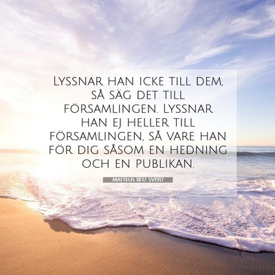 Picture 07 - Matteus 18:17 SV1917 - Lyssnar han icke till dem, så säg det till - Bible Verse Picture