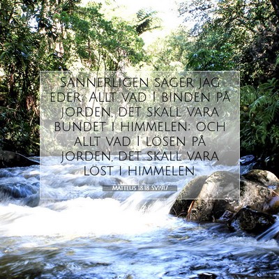Picture 07 - Matteus 18:18 SV1917 - Sannerligen säger jag eder: Allt vad I binden - Bible Verse Picture