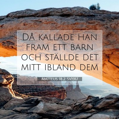 Picture 07 - Matteus 18:2 SV1917 - Då kallade han fram ett barn och ställde det - Bible Verse Picture