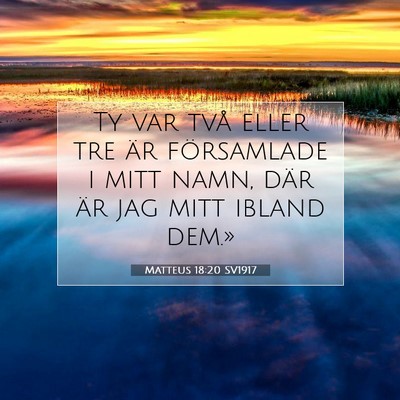 Picture 07 - Matteus 18:20 SV1917 - Ty var två eller tre är församlade i mitt - Bible Verse Picture