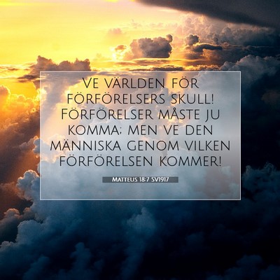 Picture 07 - Matteus 18:7 SV1917 - Ve världen för förförelsers skull! - Bible Verse Picture