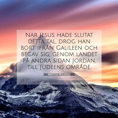 Picture 07 - Matteus 19:1 SV1917 - När Jesus hade slutat detta tal, drog han bort - Bible Verse Picture