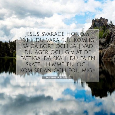 Picture 07 - Matteus 19:21 SV1917 - Jesus svarade honom: »Vill du vara fullkomlig, - Bible Verse Picture