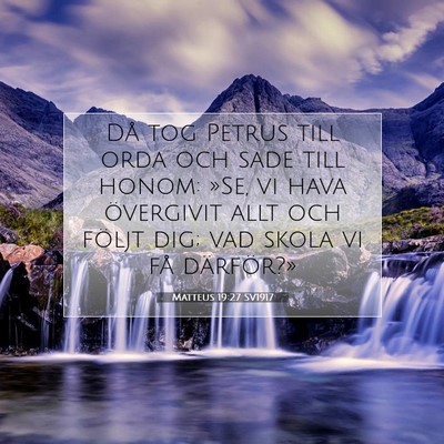 Picture 07 - Matteus 19:27 SV1917 - Då tog Petrus till orda och sade till honom: - Bible Verse Picture