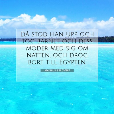 Picture 07 - Matteus 2:14 SV1917 - Då stod han upp och tog barnet och dess moder - Bible Verse Picture
