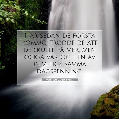 Picture 07 - Matteus 20:10 SV1917 - När sedan de första kommo, trodde de att de - Bible Verse Picture