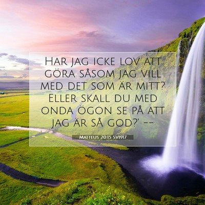 Picture 07 - Matteus 20:15 SV1917 - Har jag icke lov att göra såsom jag vill med - Bible Verse Picture