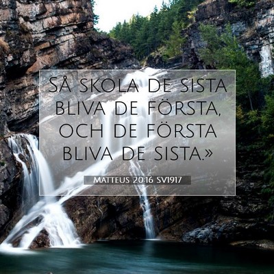 Picture 07 - Matteus 20:16 SV1917 - Så skola de sista bliva de första, och de - Bible Verse Picture