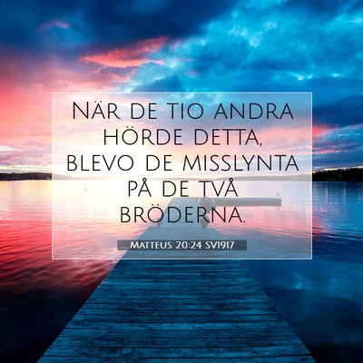 Picture 07 - Matteus 20:24 SV1917 - När de tio andra hörde detta, blevo de - Bible Verse Picture