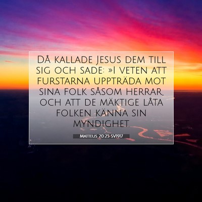 Picture 07 - Matteus 20:25 SV1917 - Då kallade Jesus dem till sig och sade: »I - Bible Verse Picture