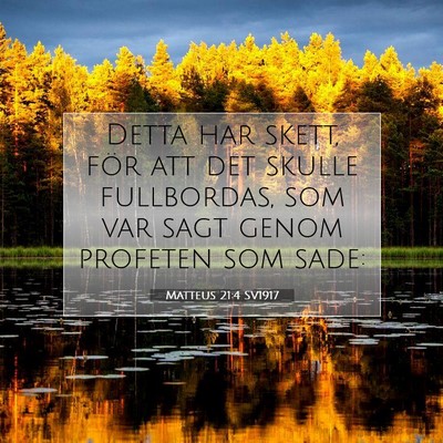 Picture 07 - Matteus 21:4 SV1917 - Detta har skett, för att det skulle fullbordas, - Bible Verse Picture