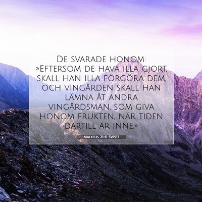 Picture 07 - Matteus 21:41 SV1917 - De svarade honom: »Eftersom de hava illa gjort, - Bible Verse Picture