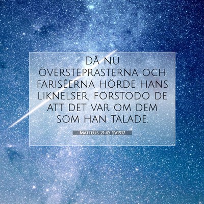 Picture 07 - Matteus 21:45 SV1917 - Då nu översteprästerna och fariséerna hörde - Bible Verse Picture