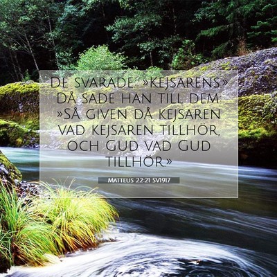 Picture 07 - Matteus 22:21 SV1917 - De svarade: »Kejsarens.» Då sade han till dem: - Bible Verse Picture