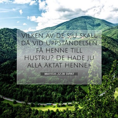 Picture 07 - Matteus 22:28 SV1917 - Vilken av de sju skall då vid uppståndelsen få - Bible Verse Picture