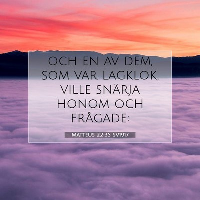 Picture 07 - Matteus 22:35 SV1917 - och en av dem, som var lagklok, ville snärja - Bible Verse Picture