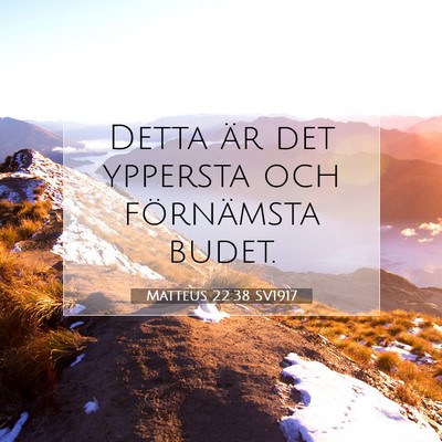 Picture 07 - Matteus 22:38 SV1917 - Detta är det yppersta och förnämsta - Bible Verse Picture