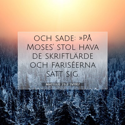 Picture 07 - Matteus 23:2 SV1917 - och sade: »På Moses' stol hava de skriftlärde - Bible Verse Picture