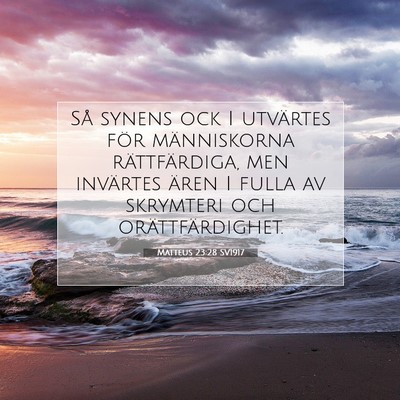 Picture 07 - Matteus 23:28 SV1917 - Så synens ock I utvärtes för människorna - Bible Verse Picture