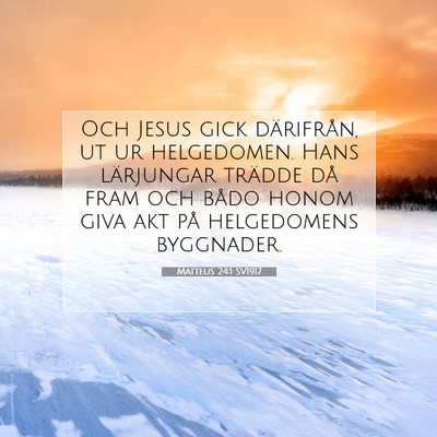 Picture 07 - Matteus 24:1 SV1917 - Och Jesus gick därifrån, ut ur helgedomen. Hans - Bible Verse Picture