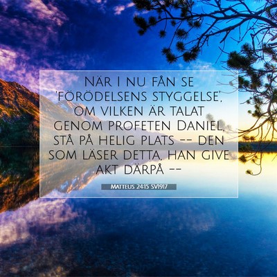 Picture 07 - Matteus 24:15 SV1917 - När I nu fån se 'förödelsens styggelse', om - Bible Verse Picture