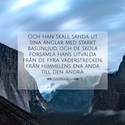 Picture 07 - Matteus 24:31 SV1917 - Och han skall sända ut sina änglar med starkt - Bible Verse Picture