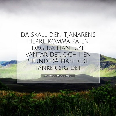 Picture 07 - Matteus 24:50 SV1917 - då skall den tjänarens herre komma på en dag - Bible Verse Picture